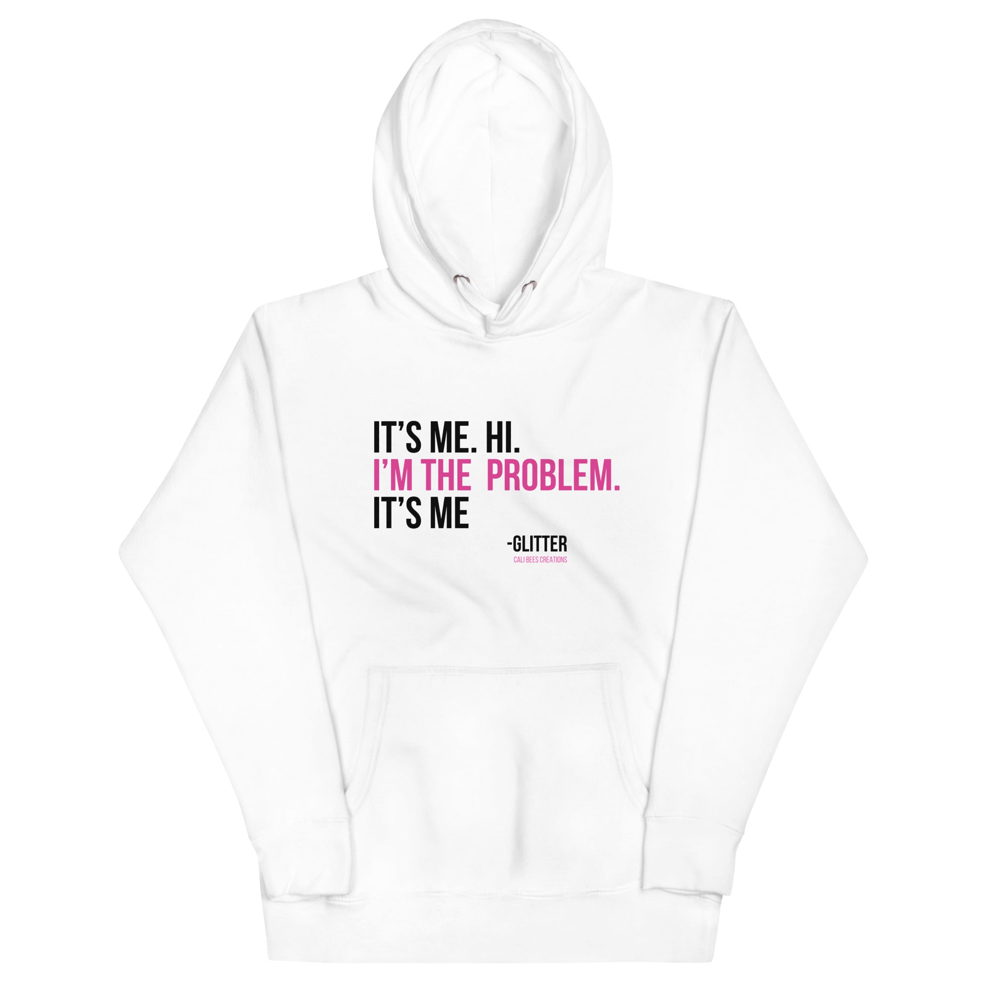 Cali Bees I'm The Problem Unisex Hoodie