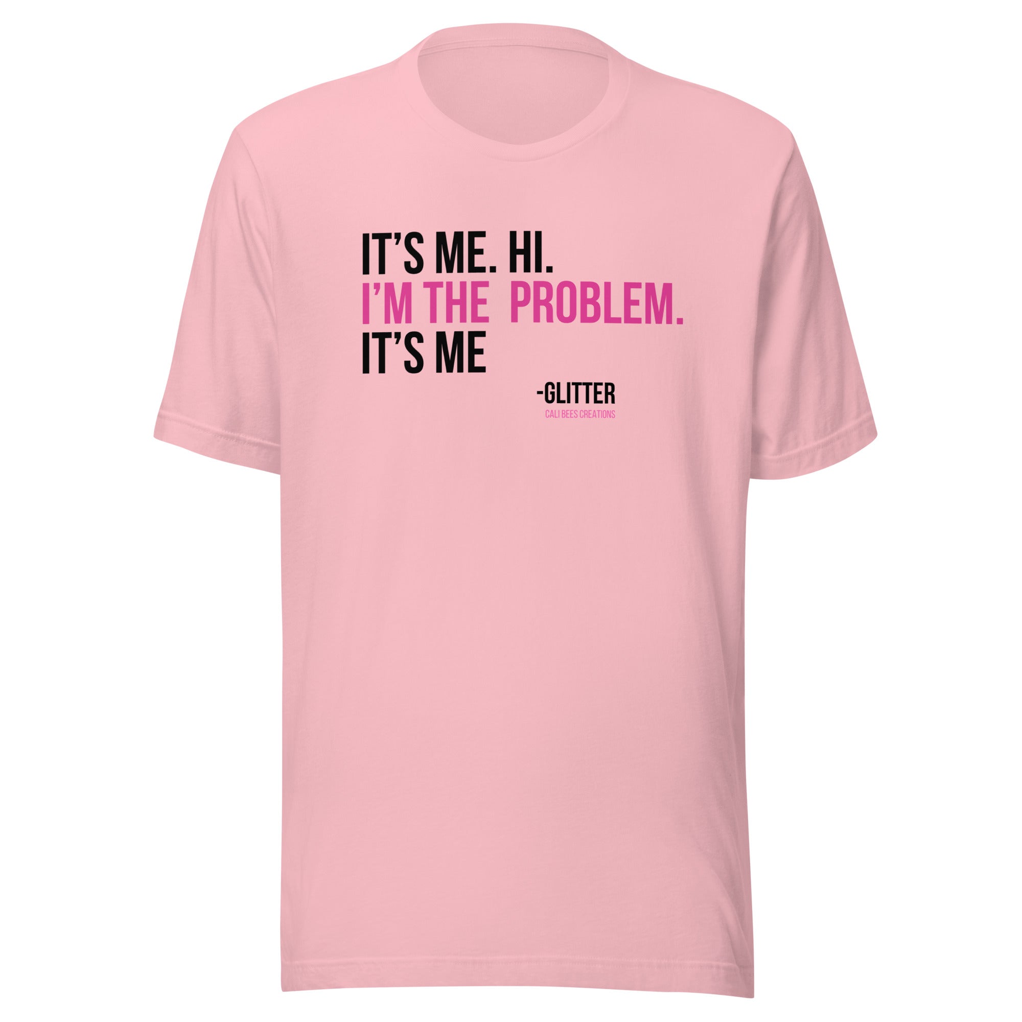 Cali Bees I'm The Problem Unisex T-Shirt